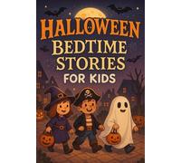 Halloween Bedtime Stories for Kids: Creep into Halloween Bedtime Stories of Spooky Fun, Magic & Sweet Dreams! (A Must-Have for Young Kids & Families)