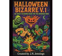 Halloween Bizarre: An Adult Coloring Book of Unhinged Chaos