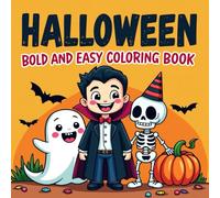 Halloween Bold And Easy Coloring Book: Cute and Simple Halloween Designs for Kids Ages 4-8 | 50+ Fun and Easy Coloring Pages Featuring Pumpkins, Ghosts, Witches, Vampires, Bats, and More!
