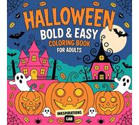 Halloween Bold & Easy Coloring Book for Adults: A Fun and Relaxing Adult Coloring Pages Featuring 50 Unique Illustrations of Pumpkins, Ghosts, Witches, and More for Stress Relief and Anxiety Release