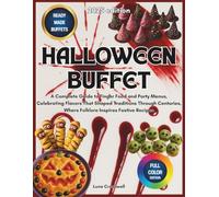 Halloween Buffet: A Complete Guide to Finger Food and Party Menus, Celebrating Flavors That Shaped Traditions Through Centuries, Where Folklore Inspires Festive Recipes