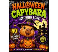 Halloween Capybara Coloring Book: 40 Cute Halloween Scenes for Adults, Teens & Kids | Stress Relief, Relaxation and Creative Fun
