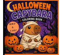 Halloween Capybara Coloring Book: A Cute Halloween Coloring Book with Bold & Easy Capybara Designs for Relaxation and Spooky Fun