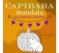 Halloween Capybara Mandala Malbuch für alle Altersgruppen: Schaurig-niedliche Capybaras, Kürbisse, Fledermäuse und lustige Halloween-Muster zum Ausmalen für Kinder, Jugendliche und Erwachsene