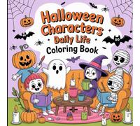 Halloween Characters Daily Life Coloring Book: 40 Cute & Funny Illustrations of Witches, Ghosts, Vampires, and More!”