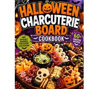 Halloween Charcuterie Board Cookbook For Adults: 60 Spooky Recipes for Haunted Gatherings, Festive Entertaining, and Creative Seasonal Platters