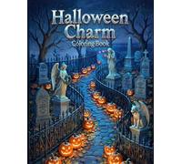 Halloween Charm: A Cozy Coloring Book of Pumpkins, Haunted Homes, Crystal Balls, Witchy Wonders, Graveyards, and Autumn Magic