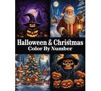 Halloween & Christmas Color By Number: A Relaxing Color by number Book for adults Featuring Cozy Halloween and Christmas Designs for stress Relief