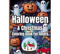 Halloween & Christmas Coloring Book For Adults: Two Holidays, One Magical Book From Spooky Nights to Festive Lights. Easy Large Print Halloween And ... And Christmas Coloring Page)