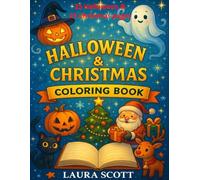 Halloween & Christmas Coloring Book for Kids: 50 Fun Pages to Color - 25 Halloween + 25 Christmas Designs - Pumpkins, Ghosts, Witches, Santa, Reindeer ... for Kids Ages 4-10 (Coloring Fun Laura Scott)