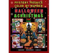 Halloween & Christmas Mystery Mosaic Color by Number - 100 Festive Designs for Adults and Teens: Large Print Holiday Coloring Book (8.5x11) with Cute, ... Pictures for Relaxation and Creative Fun