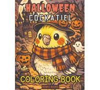 Halloween Cockatiel Coloring Book: Spooky Cute Parrot Bird Designs with Pumpkins, Witches, Bats, Ghosts, and Trick-or-Treat Autumn Scenes for Kids, Teens, and Adults, Relaxing Stress Relief Pages