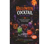 Halloween Cocktail Recipe Book: 80 Spooky Drinks for Parties, Haunted Gatherings, and Fright Nights | Easy Cocktails, Mocktails, Punches, and ... with Simple Ingredients | Large Print Recipes