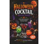 Halloween Cocktail Recipe Book: 80 Spooky Drinks for Parties, Haunted Gatherings, and Fright Nights | Easy Cocktails, Mocktails, Punches, and ... with Simple Ingredients | Large Print Recipes