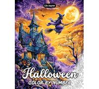 Halloween Color By Number: 25 Spooky and Whimsical Halloween Scenes for Relaxing Creativity - Pumpkins, Witches, Haunted Nights & Autumn Magic