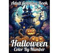 Halloween Color By Number Adult Coloring Book: Easy Halloween Coloring Book for Adults Of Pumpkins, Creepy Cats, Ghosts, Skulls, More...
