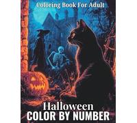 Halloween Color By Number Coloring Book For Adult: Large Print Halloween Color By Number Coloring Book For Adult Autumn Fall Halloween Fantasy Includes Skulls And More...(Easy Coloring Page)