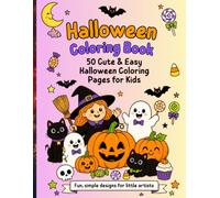 Halloween Coloring Book: 50 Cute & Easy Halloween Coloring Pages for Kids: Fun Halloween Illustrations Featuring Friendly Ghosts, Pumpkins, Witches, Bats, Black Cats, Candy & More