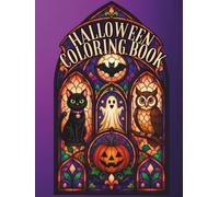 Halloween Coloring Book: 50 Stained Glass Window Designs Featuring Black Cats, Owls, Ghosts, Bats, Pumpkins, Haunted Cottages, and Autumn Flowers for Adults, Teens, and Seniors