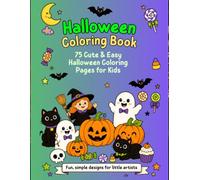 Halloween Coloring Book: 75 Cute & Easy Halloween Coloring Pages for Kids: A Fun Halloween Coloring Adventure with Friendly Ghosts, Pumpkins, Witches, Candy, Monsters, Bats & More
