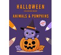 Halloween Coloring Book: Animals & Pumpkins: 45 Cute Halloween Designs for Kids Ages 4+