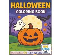 HALLOWEEN Coloring Book: Cute and Cozy Coloring Book for Kids / Stress Relief and Relaxation Book / Halloween theme Activity Book: Bats, Ghosts, ... Halloween Designs / Free Times (Big Smiles)