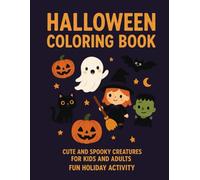 HALLOWEEN COLORING BOOK: Cute and Spooky Creatures for Kids and Adults - Fun and Relaxing Holiday Activity