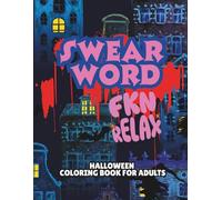 Halloween Coloring Book FKN Relax: Adult Swear Word Coloring Book| Naughty Thoughts for Her Coloring Book | Cuss Words for Adults Relaxation | GAG Gifts | | Gifts for Women