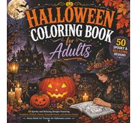 Halloween Coloring Book for Adults: 50 Spooky and Relaxing Designs Featuring Pumpkins, Witches, Ghosts, Haunted Houses, and Autumn Scenes | Stress Relief Art Therapy for Halloween Lovers