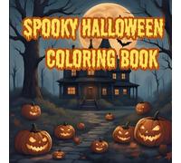 Halloween Coloring Book for Adults and Teens: 90 Spooky and Relaxing Designs: Pumpkins, Witches, Haunted Houses, Ghosts, Skulls, Vampires, Zombies, ... Pages for Stress Relief and Creativity
