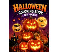Halloween Coloring Book For Adults - Bold & Easy: Fun and Spooky Halloween Coloring Pages Featuring Ghosts, Pumpkins, Witches, Haunted Houses, Trick-or-Treat, Decorations & More