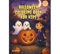 Halloween Coloring Book for Kids: 50 Cute and Fun Halloween Illustrations - Friendly Ghosts, Smiling Pumpkins, Witches, Cats and More! Perfect for Kids Ages 3-8