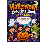 Halloween Coloring Book for Kids: 50 Spooky Big Pictures to Color with Fun Facts featuring Ghosts, Pumpkins, Monsters, and Trick-or-Treaters.