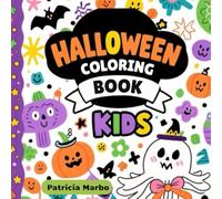 Halloween Coloring Book For Kids: 70 Fun Simple and Spooky Designs With Pumpkins Ghosts Creatures for Boys and Girls Ages 4-8 Teens Adults for Cozy Relaxation Hygge Activity Moments