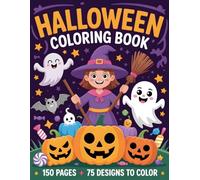 Halloween Coloring Book for Kids - 75 Cute & Easy Designs (Ages 3-8) 150 Pages: Pumpkins, Ghosts, Witches & More - 75 Cute Halloween Designs to Color ... Areas, Bold Lines, Perfect for Little Artists