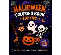Halloween Coloring Book for Kids Ages 3-8: Fun and Easy Coloring Pages with Cute Pumpkins, Friendly Ghosts, Little Witches, Bats, Skeletons, and Spooky Scenes for Boys and Girls Ages 3-8