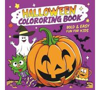 Halloween Coloring Book for Kids Ages 4-8: Bold &Easy Cute Fun, Spooky Fun, Not Scary, Perfect for Kids, Cute Pumpkins, Witches, Ghosts &Monsters