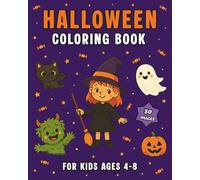 Halloween Coloring Book for Kids Ages 4-8: Cute and Simple 50 Designs (Vampire, Witch, Pumpkin, Ghost, Monster and More) | Spooky Fun for Boys and Girls (Halloween Books for Kids)
