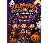 Halloween Coloring Book for Kids Ages 4-8: Part 1: Fun Pages of Cute Pumpkins, Friendly Ghosts, Witches, Haunted Houses & Trick-or-Treat Adventures