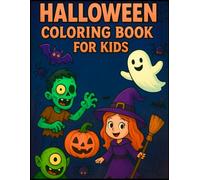 HALLOWEEN COLORING BOOK FOR KIDS: Fun Halloween Activity Book for Kids - Cute Monsters, Silly Witches, and Friendly Ghosts to Color!