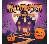 Halloween Coloring Book for kids: Spooky and Fun Pages to Color with Pumpkins, Ghosts, Witches and More