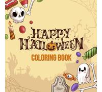 Halloween Coloring Book for Kids: Spooky Coloring Pages for Boys and Girls Beginner Friendly for Ages 2-4, 4-8, 8-12 Year Old: Toddlers, Kindergarten, Preschool, Kids of All ages