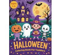 Halloween Coloring Book For Toddlers Ages 1-3: 40 Spooky-Cute Halloween Designs For Toddlers with Friendly Ghosts, Pumpkins, and Witchy Fun