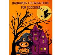 Halloween Coloring Book for Toddlers: Simple and Fun Designs For Kids Ages 2-4 | 30 Cute Images of Pumpkin, Cats, Cute Witchs and More