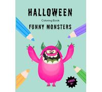Halloween Coloring Book: Funny Monsters: 30 Funny Monster Illustrations for Kids Ages 4+
