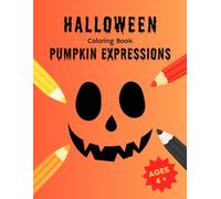 Halloween Coloring Book: Pumpkin Expressions: 54 Pumpkin Faces to Color - for Kids Ages 4+
