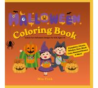 Halloween Coloring Book: Spooky, Cute & Fun Halloween Designs for Kids Ages 4-8 | Pumpkins, Ghosts, Witches, Bats, Black Cats, Haunted Houses & More