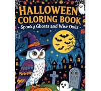 Halloween Coloring Book: Spooky Ghosts and Wise Owls
