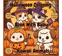 Halloween Coloring Book With Baby Kawaii Animals: Cute and Spooky Coloring Pages for Boys and Girls