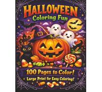 Halloween Coloring Fun 100 pages to color. Large print for easy coloring.: A Spooky Collection of Fun and Easy Halloween Designs for Stress Relief and Creative Coloring